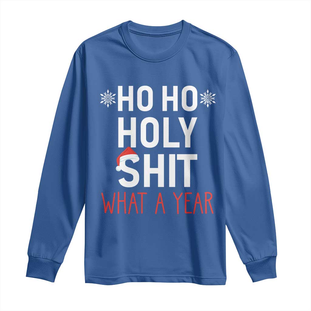 Funny Christmas Long Sleeve Shirt Ho Ho Holy Shit What A Year TS09 Royal Blue Print Your Wear