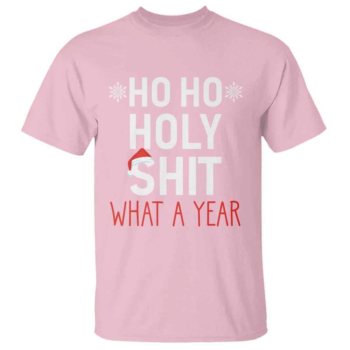 Funny Christmas T Shirt Ho Ho Holy Shit What A Year TS09 Light Pink Print Your Wear