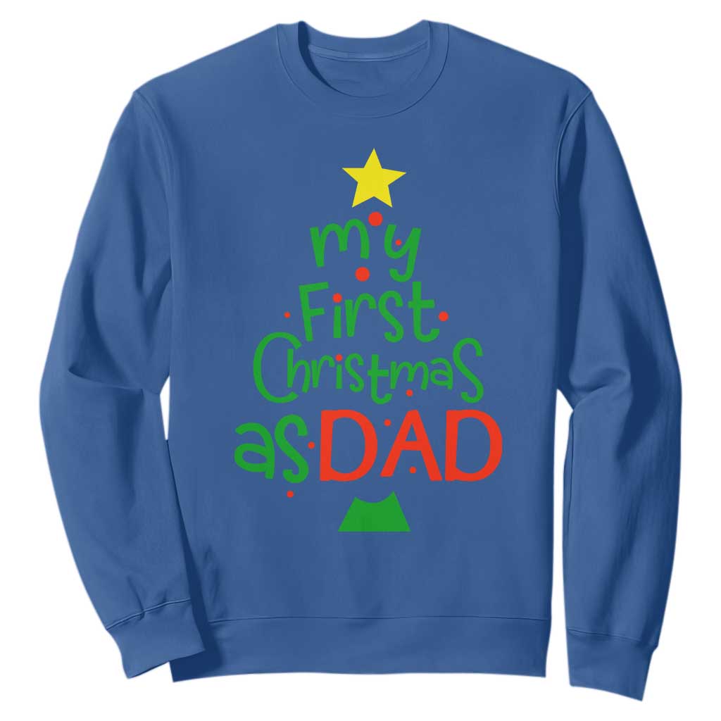 My First Christmas As Dad Family Matching Sweatshirt TS09 Royal Blue Print Your Wear