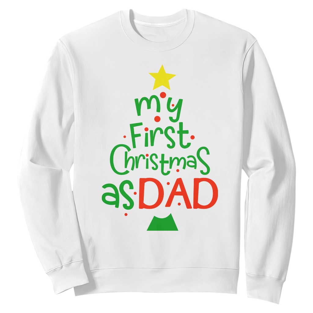 My First Christmas As Dad Family Matching Sweatshirt TS09 White Print Your Wear