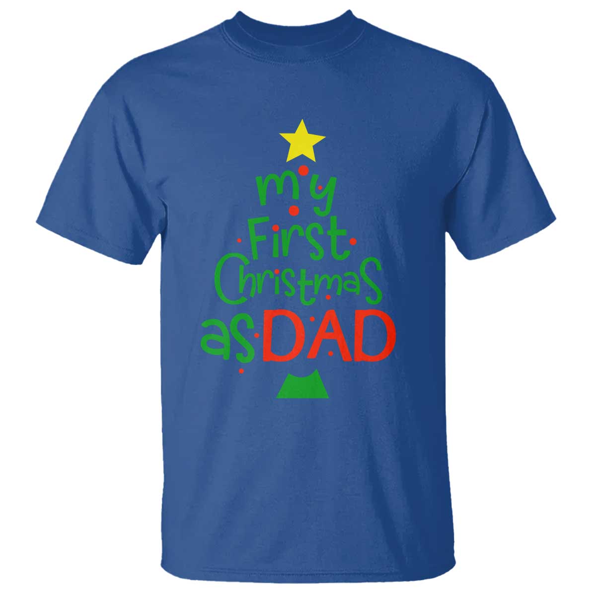 My First Christmas As Dad Family Matching T Shirt TS09 Royal Blue Print Your Wear