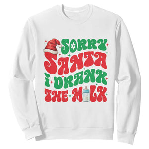 Funny First Christmas Sweatshirt Sorry Santa I Drank The Milk TS09 White Print Your Wear