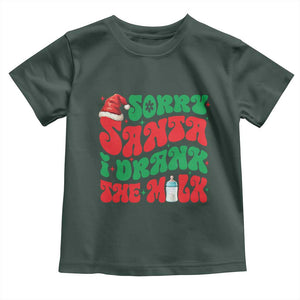 Funny First Christmas Toddler T Shirt Sorry Santa I Drank The Milk TS09 Dark Forest Green Print Your Wear
