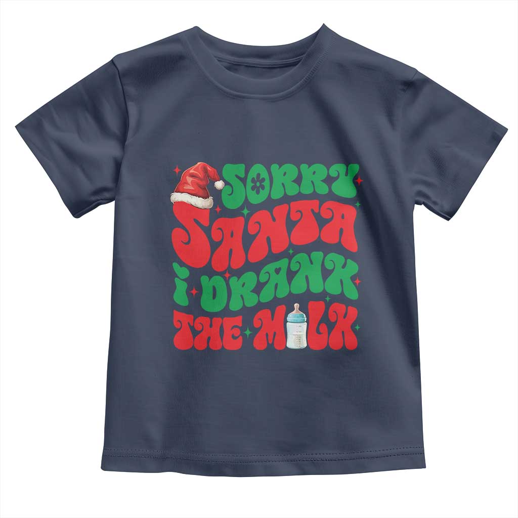 Funny First Christmas Toddler T Shirt Sorry Santa I Drank The Milk TS09 Navy Print Your Wear
