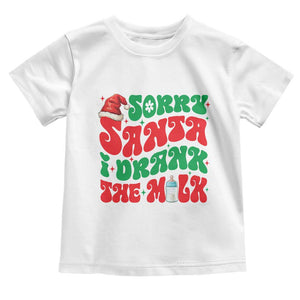 Funny First Christmas Toddler T Shirt Sorry Santa I Drank The Milk TS09 White Print Your Wear
