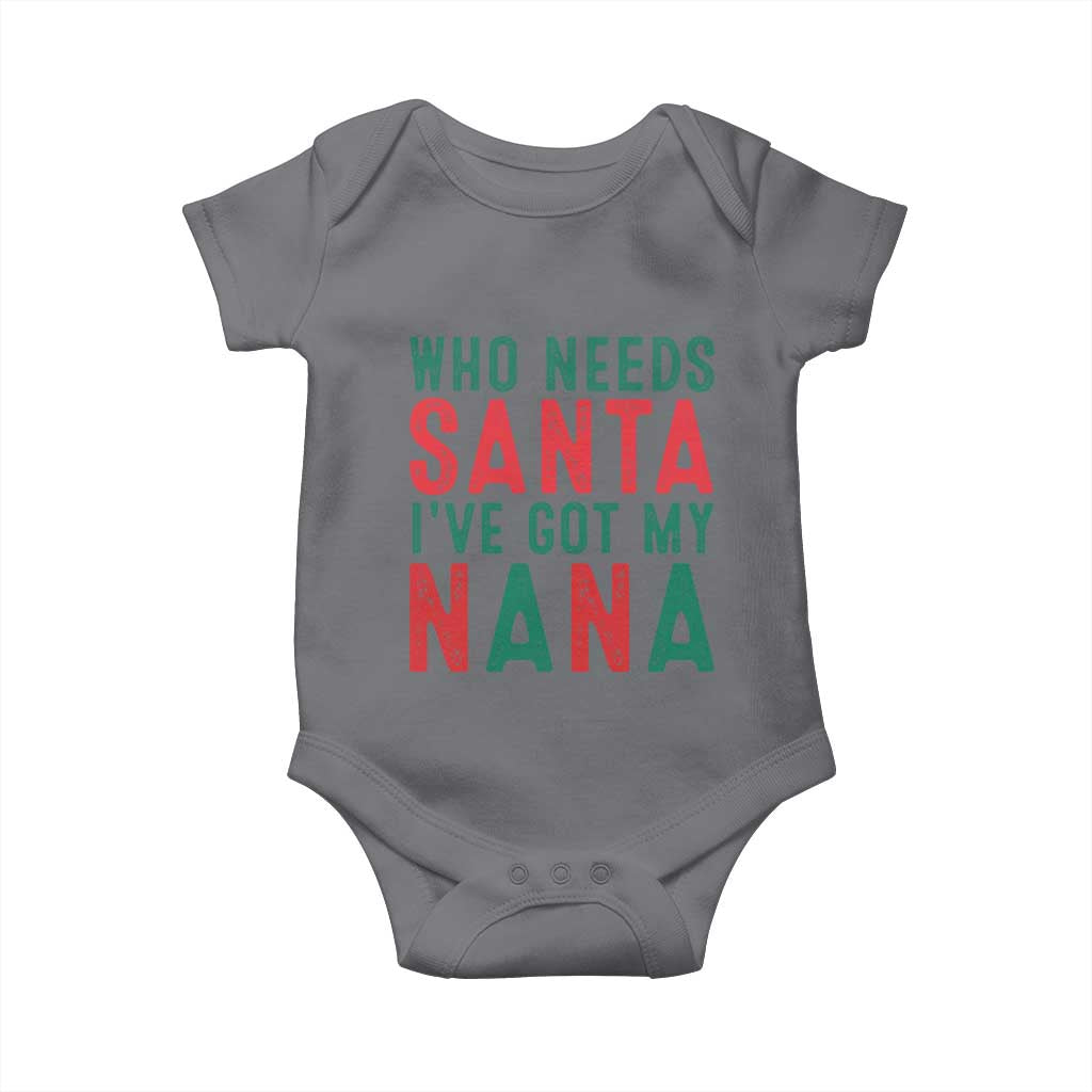 Funny Christmas Baby Onesie Who Needs Santa I've Got My Nana TS09 Charcoal Print Your Wear