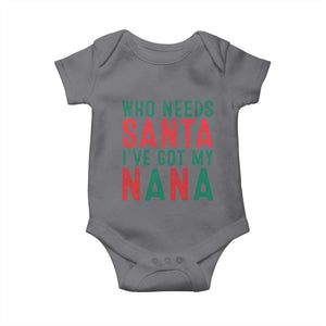 Funny Christmas Baby Onesie Who Needs Santa I've Got My Nana TS09 Charcoal Print Your Wear