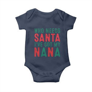 Funny Christmas Baby Onesie Who Needs Santa I've Got My Nana TS09 Navy Print Your Wear