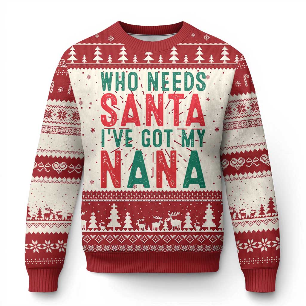 Funny Xmas Ugly Christmas Sweater Who Needs Santa I've Got My Nana TS09 Red Print Your Wear