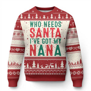 Funny Xmas Ugly Christmas Sweater Who Needs Santa I've Got My Nana TS09 Red Print Your Wear