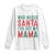 Funny Christmas Long Sleeve Shirt Who Needs Santa I've Got My Mama TS09 White Print Your Wear