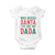 Funny Christmas Baby Onesie Who Needs Santa I've Got My Dada TS09 White Print Your Wear