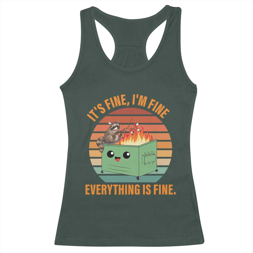 Funny Dumpster Fire Racerback Tank Top It's Fine I'm Fine Everything's Fine Raccoon TS09 Dark Forest Green Print Your Wear