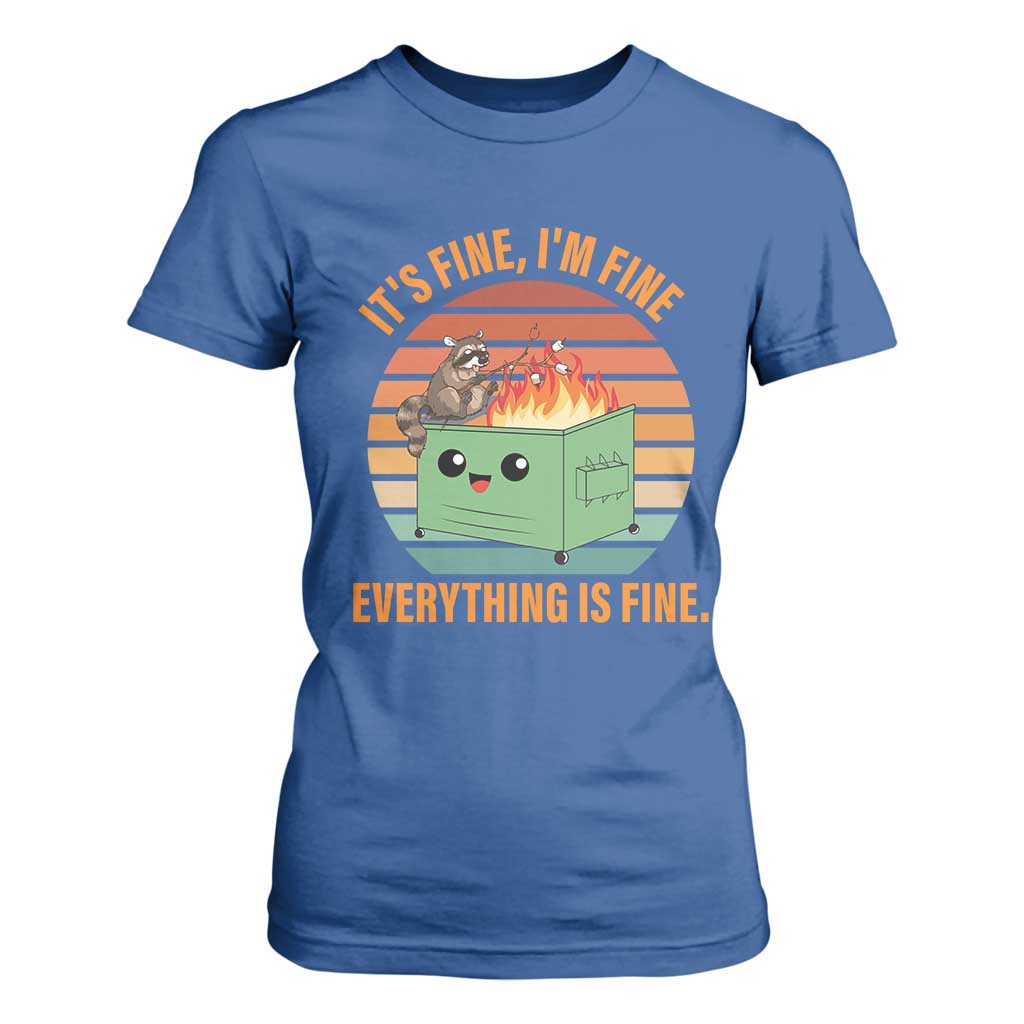 Funny Dumpster Fire T Shirt For Women It's Fine I'm Fine Everything's Fine Raccoon TS09 Royal Blue Print Your Wear