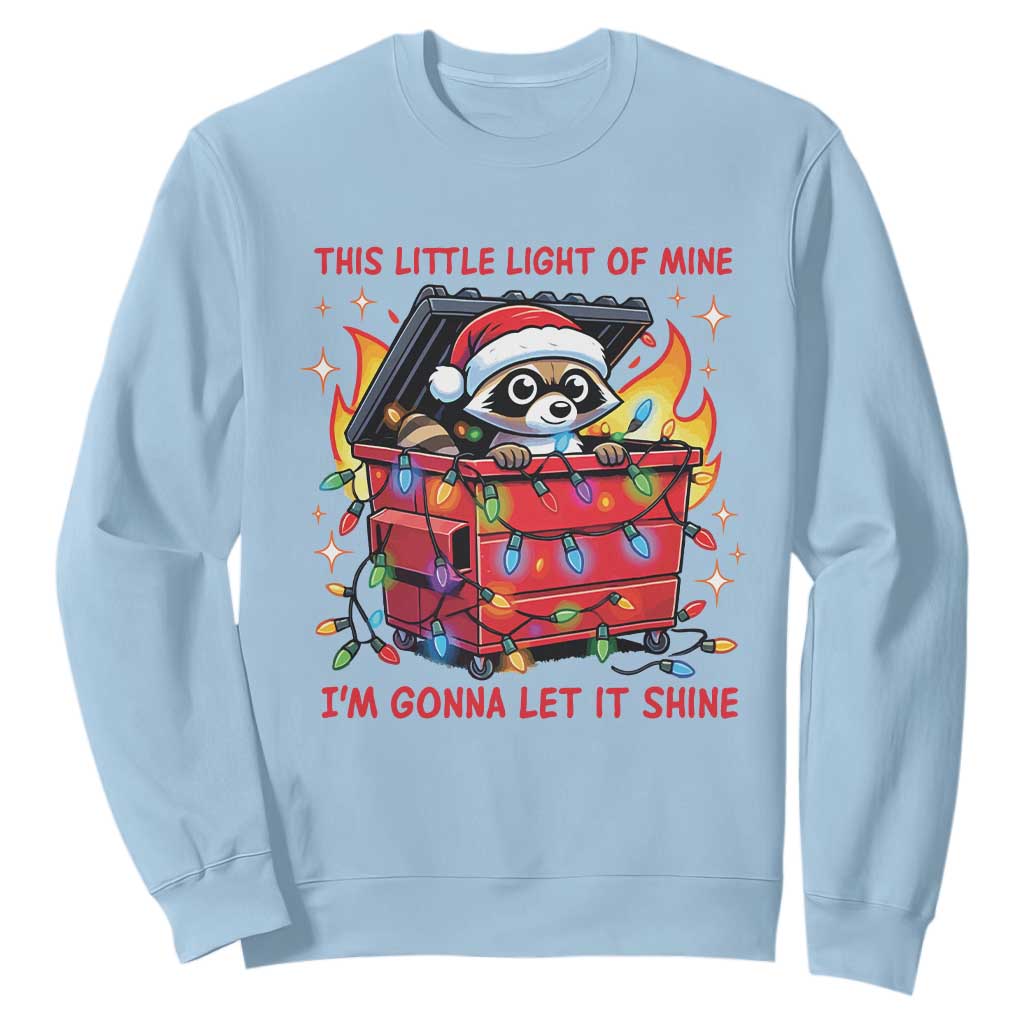Funny Christmas Sweatshirt This Little Light Of Mine Lil Dumpster Fire TS09 Light Blue Print Your Wear