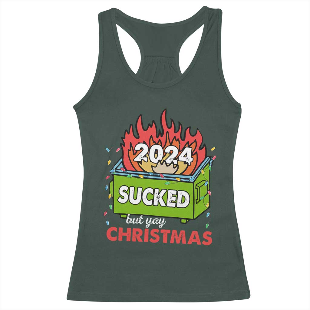 Funny Dumpster Fire Sucked But Yay Christmas 2024 Racerback Tank Top TS09 Dark Forest Green Print Your Wear