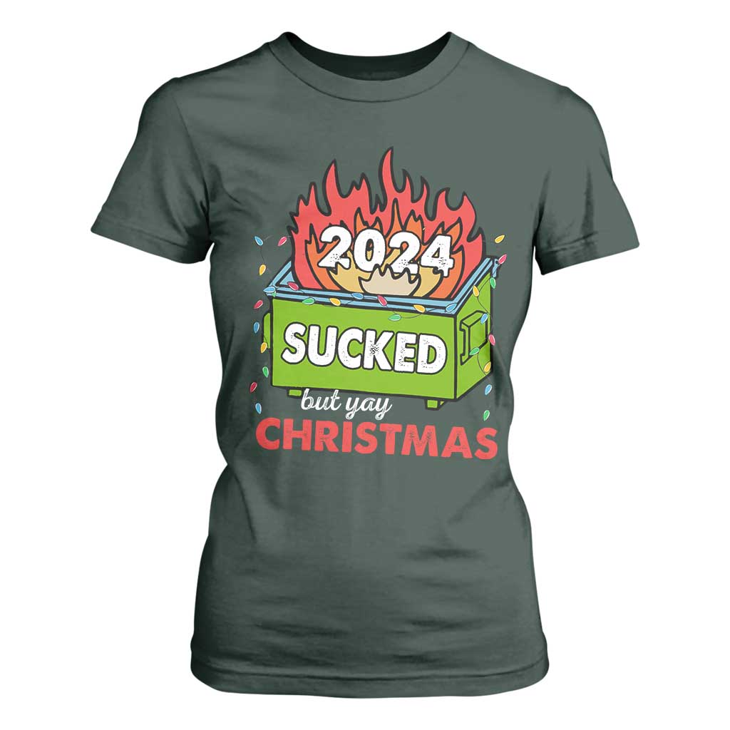 Funny Dumpster Fire Sucked But Yay Christmas 2024 T Shirt For Women TS09 Dark Forest Green Print Your Wear