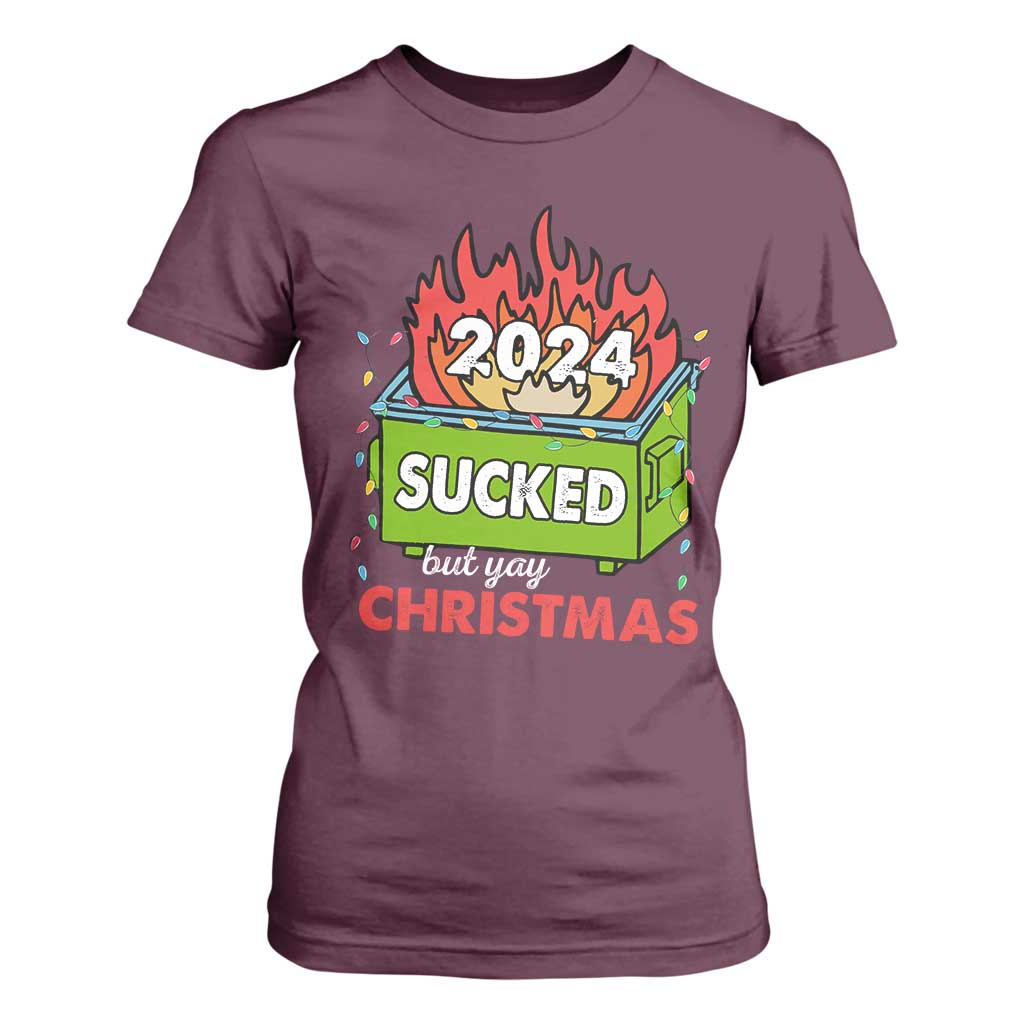 Funny Dumpster Fire Sucked But Yay Christmas 2024 T Shirt For Women TS09 Maroon Print Your Wear