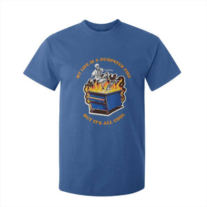 Funny Dumpster Fire T Shirt For Kid Skeleton Skateboard My Life Is A Dumpster Fire But It's All Cool TS09 Royal Blue Print Your Wear