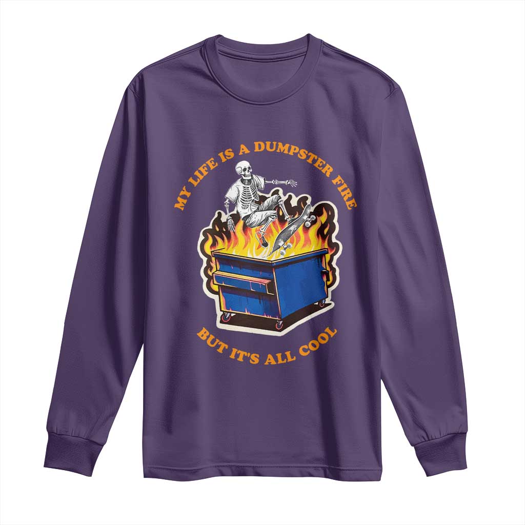 Funny Dumpster Fire Long Sleeve Shirt Skeleton Skateboard My Life Is A Dumpster Fire But It's All Cool TS09 Purple Print Your Wear