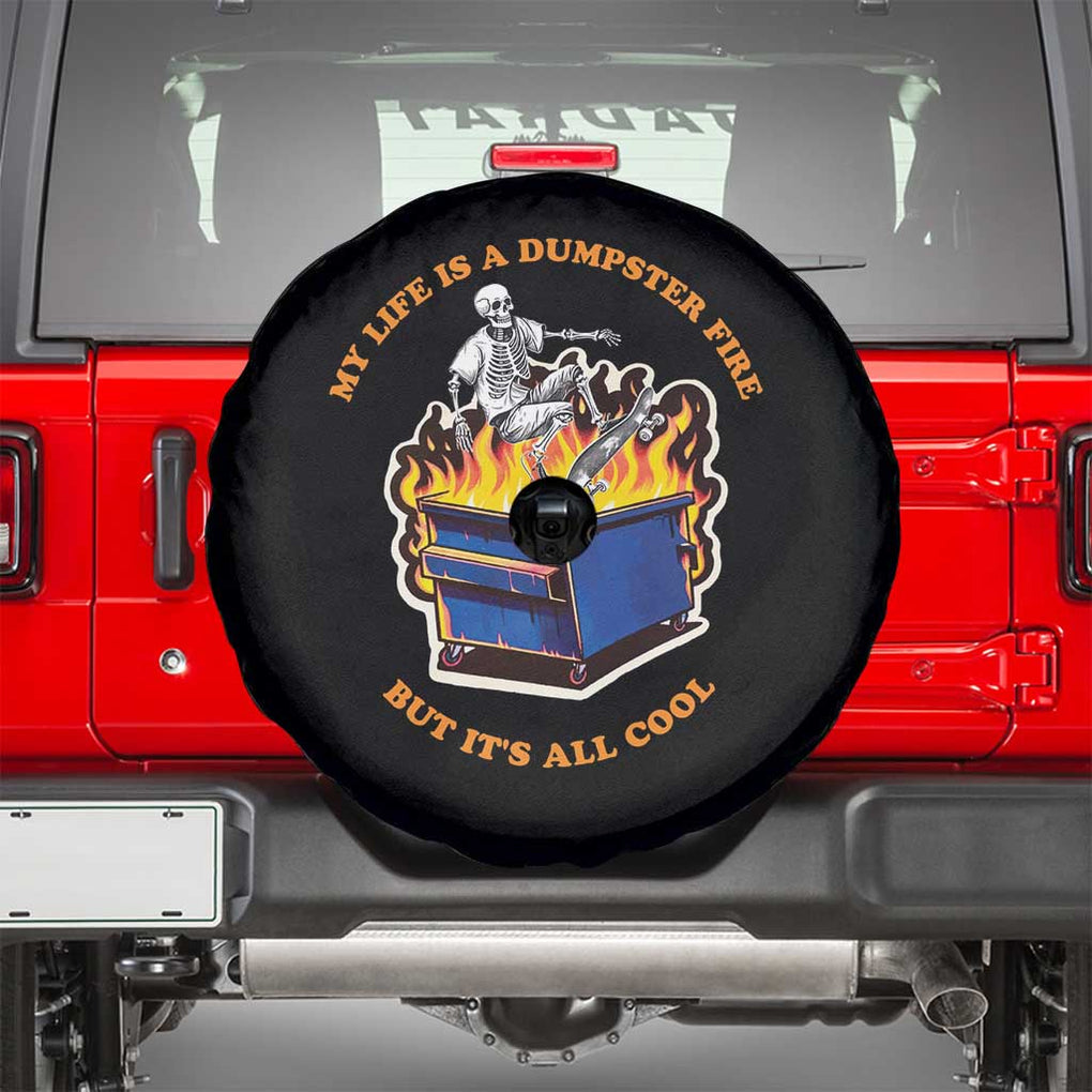 Funny Dumpster Fire Spare Tire Cover Skeleton Skateboard My Life Is A Dumpster Fire But It's All Cool TS09 Black Print Your Wear