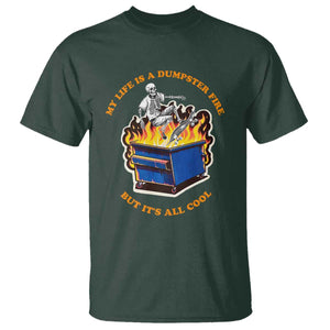 Funny Dumpster Fire T Shirt Skeleton Skateboard My Life Is A Dumpster Fire But It's All Cool TS09 Dark Forest Green Print Your Wear
