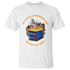 Funny Dumpster Fire T Shirt Skeleton Skateboard My Life Is A Dumpster Fire But It's All Cool TS09 White Print Your Wear