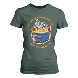 Funny Dumpster Fire T Shirt For Women Skeleton Skateboard My Life Is A Dumpster Fire But It's All Cool TS09 Dark Forest Green Print Your Wear
