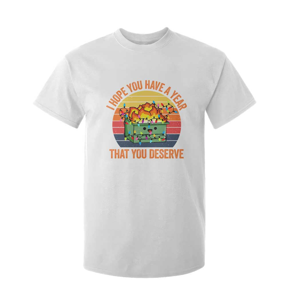 Funny Christmas Dumpster Fire T Shirt For Kid I Hope You Have The Year That You Deserve TS09 White Print Your Wear