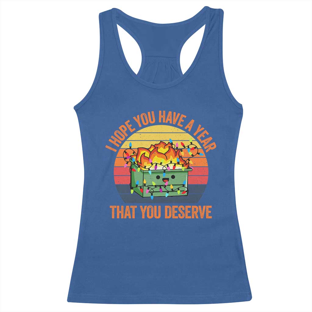 Funny Christmas Dumpster Fire Racerback Tank Top I Hope You Have The Year That You Deserve TS09 Royal Blue Print Your Wear