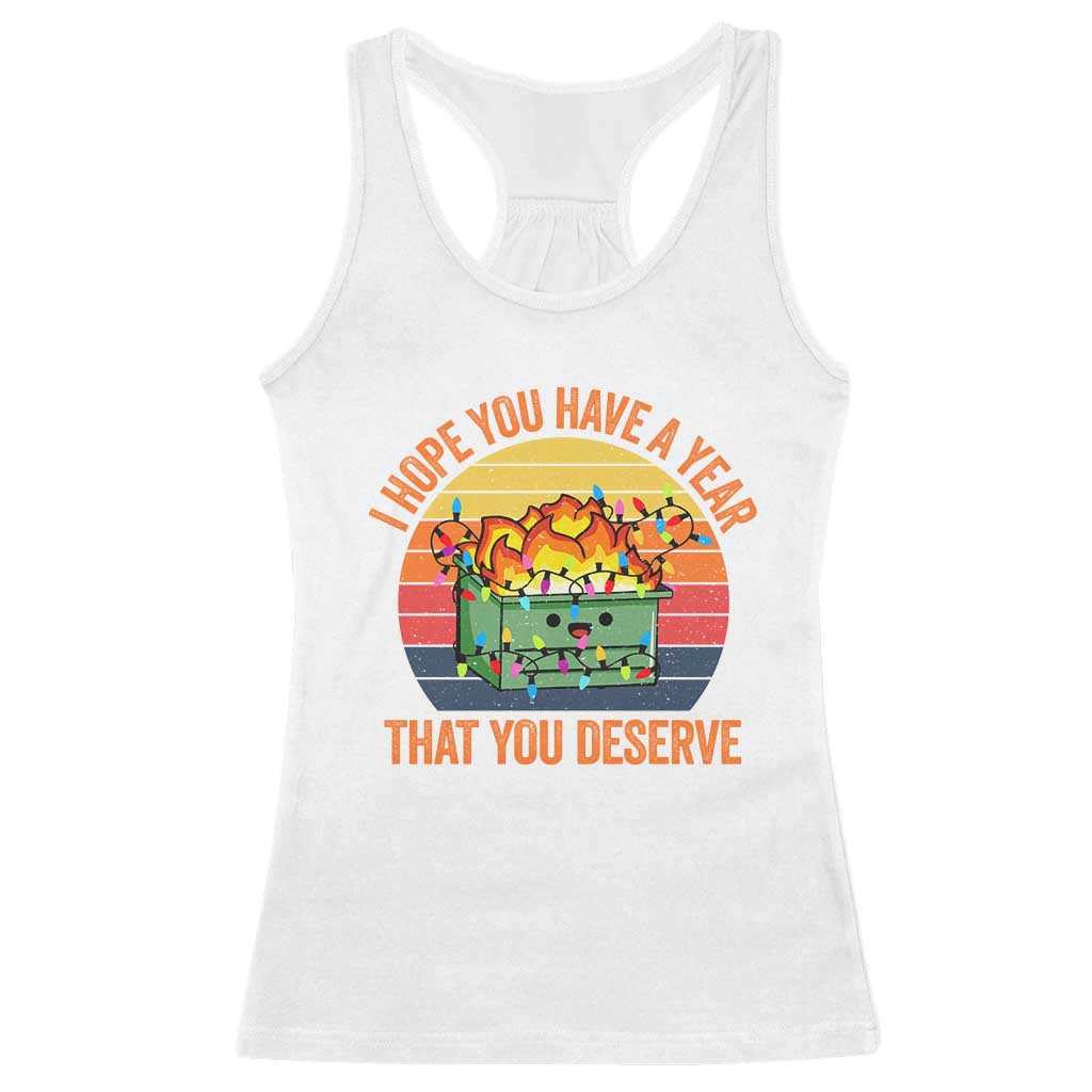 Funny Christmas Dumpster Fire Racerback Tank Top I Hope You Have The Year That You Deserve TS09 White Print Your Wear