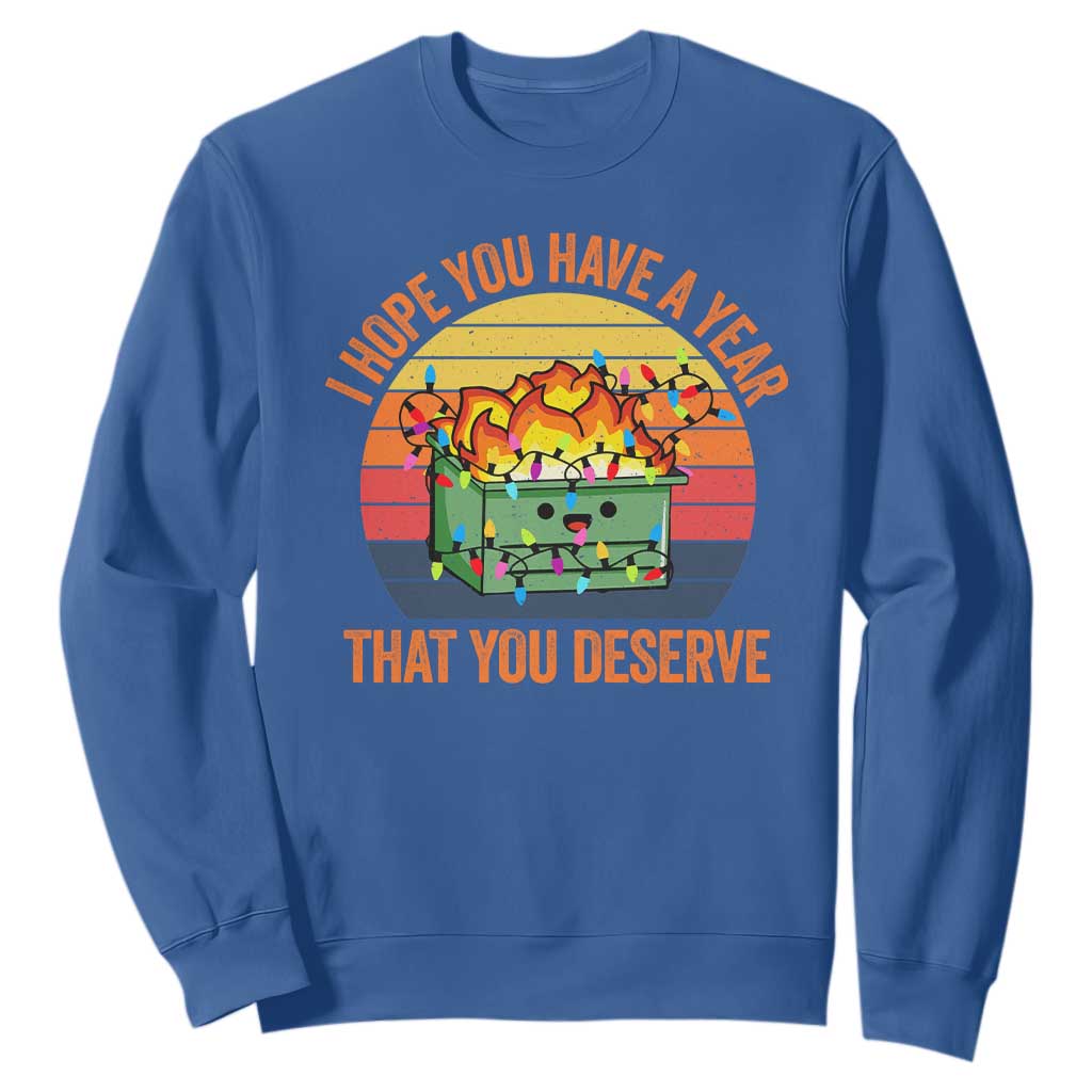 Funny Christmas Dumpster Fire Sweatshirt I Hope You Have The Year That You Deserve TS09 Royal Blue Print Your Wear