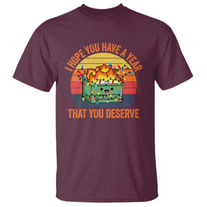 Funny Christmas Dumpster Fire T Shirt I Hope You Have The Year That You Deserve TS09 Maroon Print Your Wear