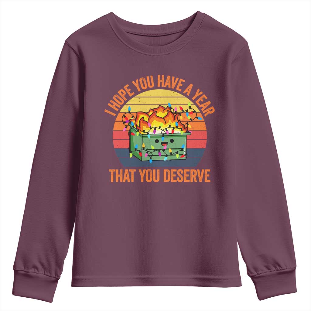 Funny Christmas Dumpster Fire Youth Sweatshirt I Hope You Have The Year That You Deserve TS09 Maroon Print Your Wear