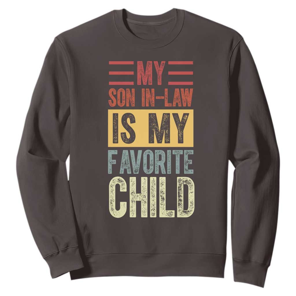 Funny My Son In Law Is My Favorite Child Sweatshirt TS09 Dark Chocolate Print Your Wear