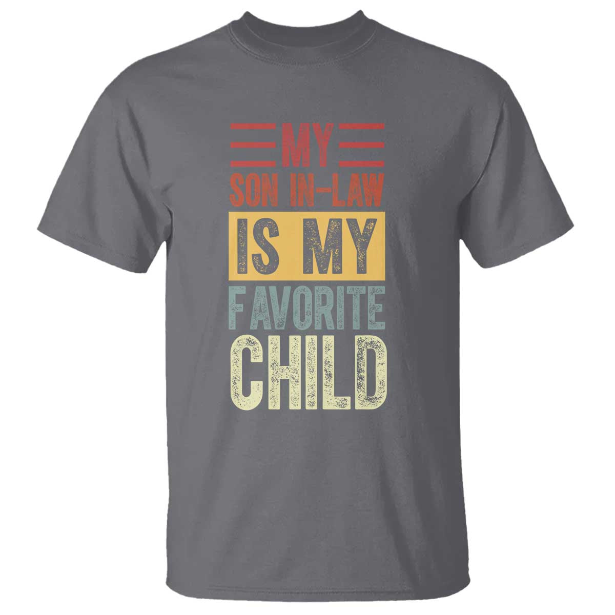 Funny My Son In Law Is My Favorite Child T Shirt TS09 Charcoal Print Your Wear