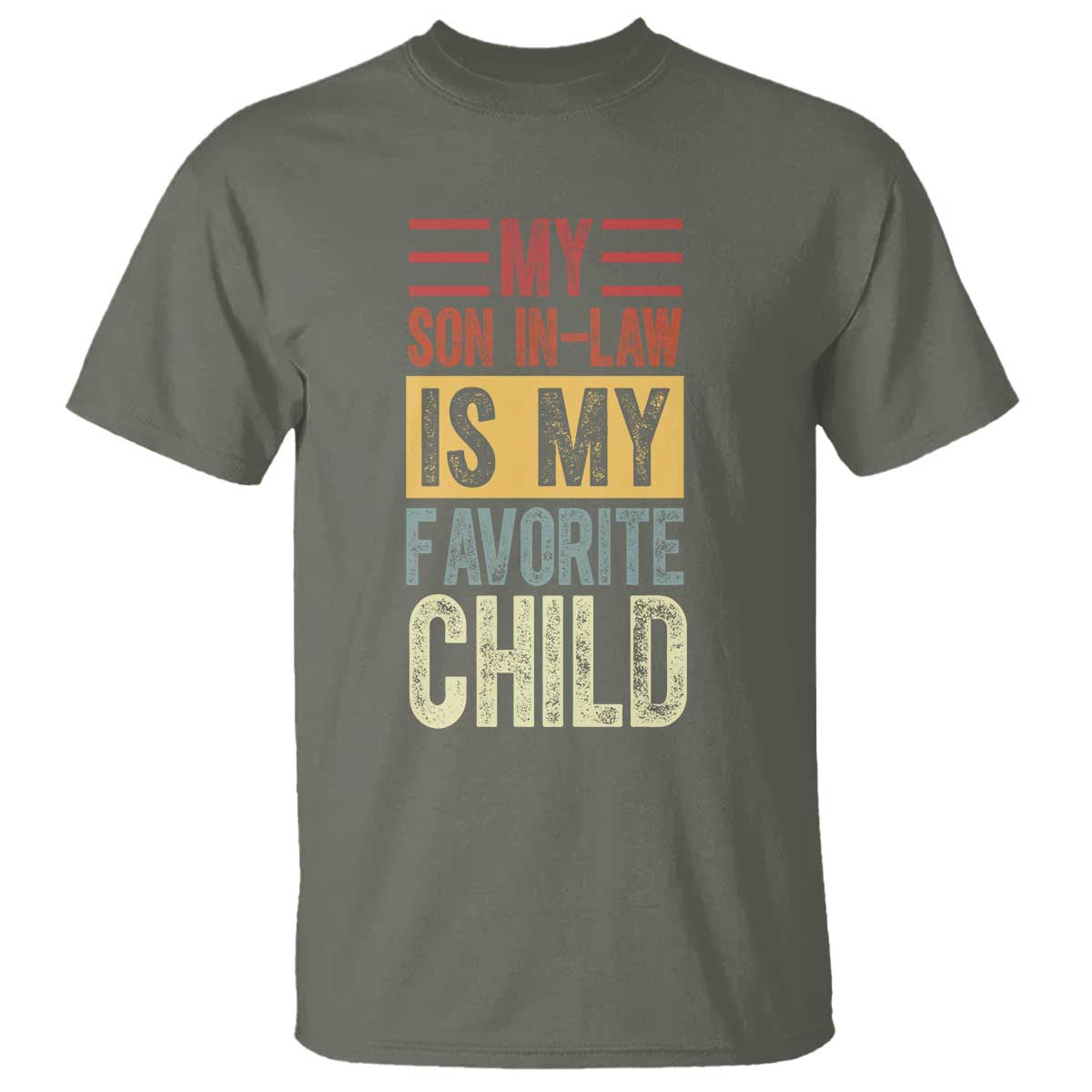 Funny My Son In Law Is My Favorite Child T Shirt TS09 Military Green Print Your Wear