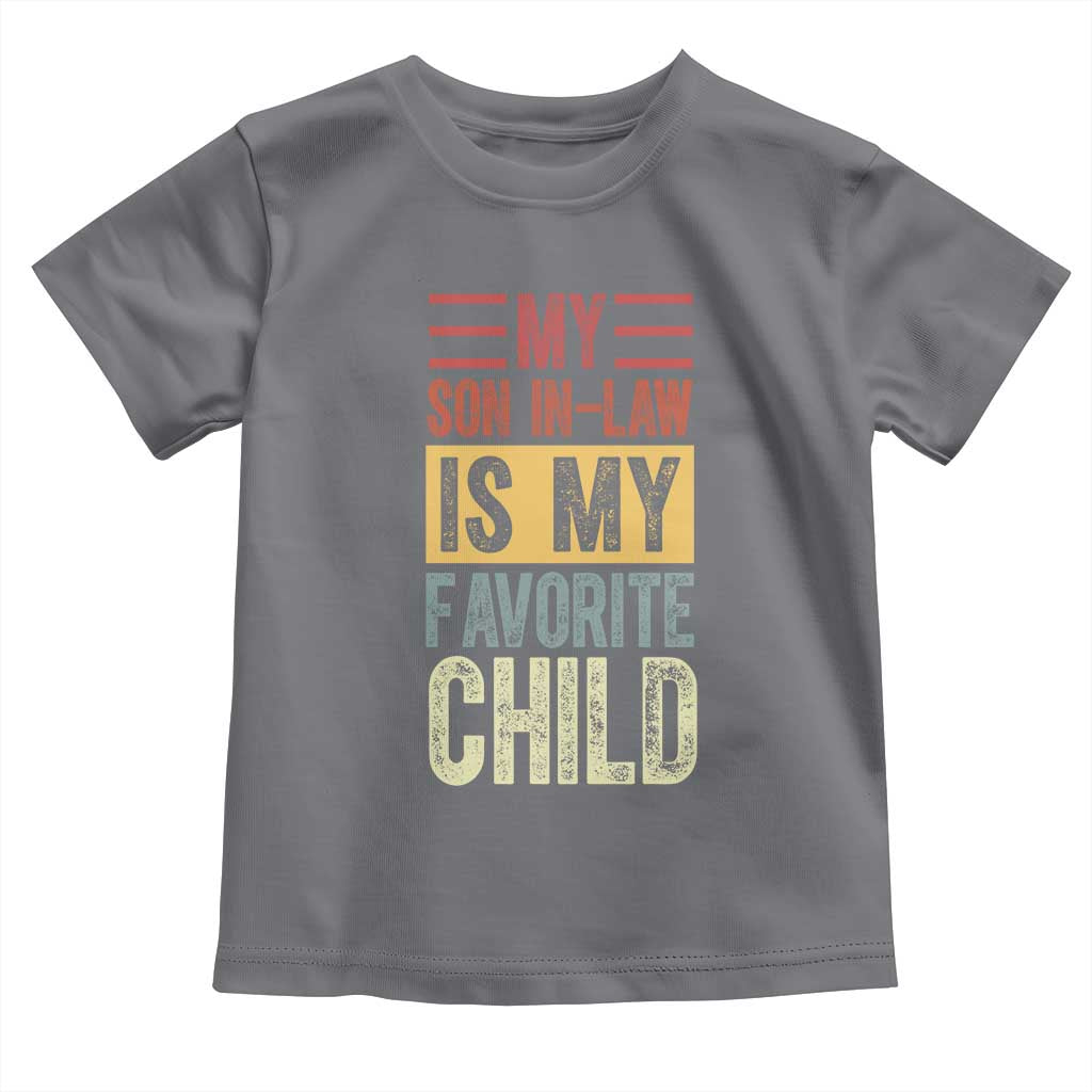 Funny My Son In Law Is My Favorite Child Toddler T Shirt TS09 Charcoal Print Your Wear