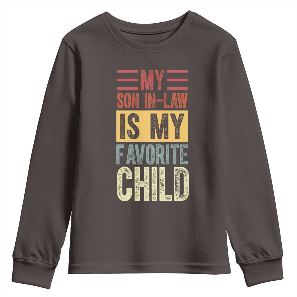 Funny My Son In Law Is My Favorite Child Youth Sweatshirt TS09 Dark Chocolate Print Your Wear