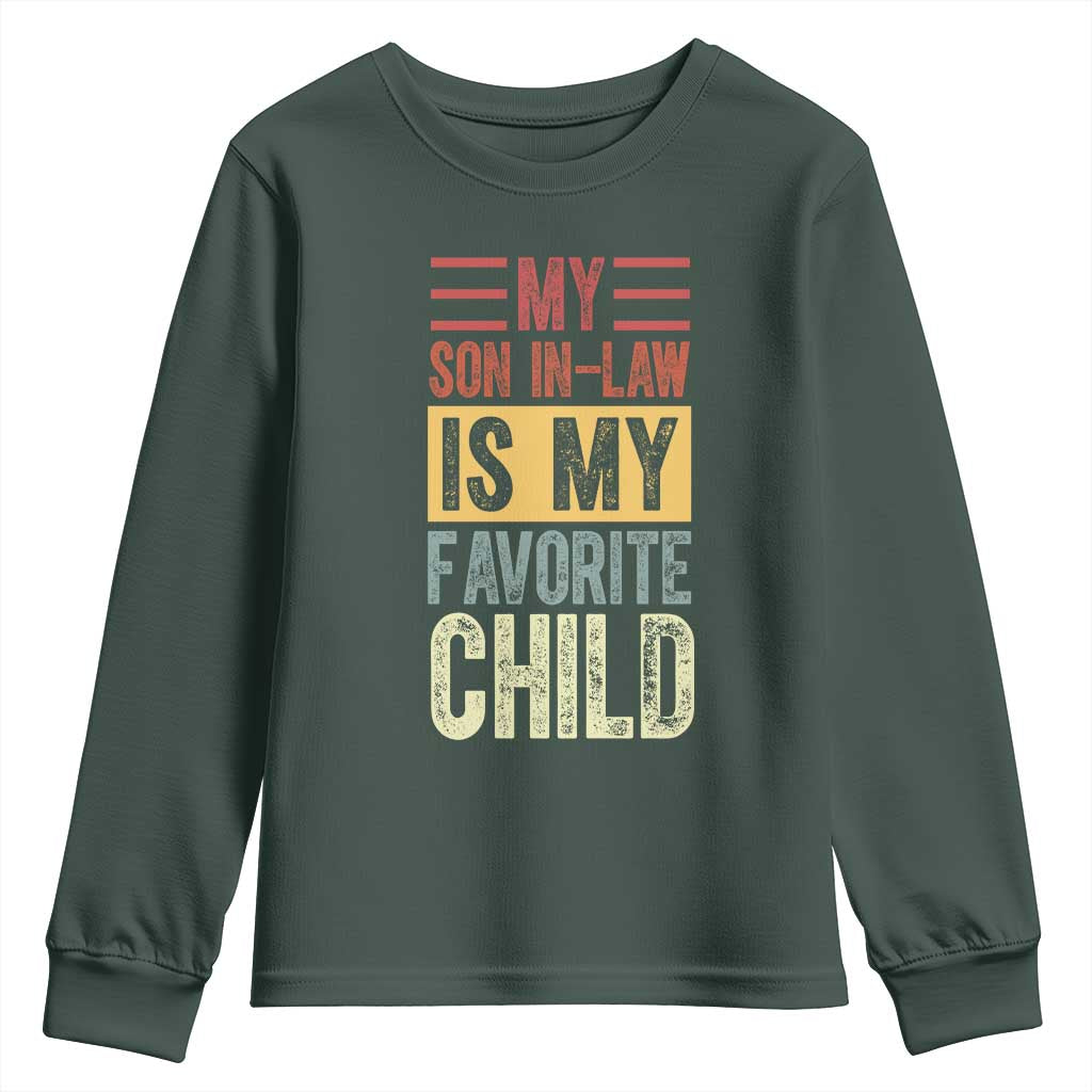 Funny My Son In Law Is My Favorite Child Youth Sweatshirt TS09 Dark Forest Green Print Your Wear