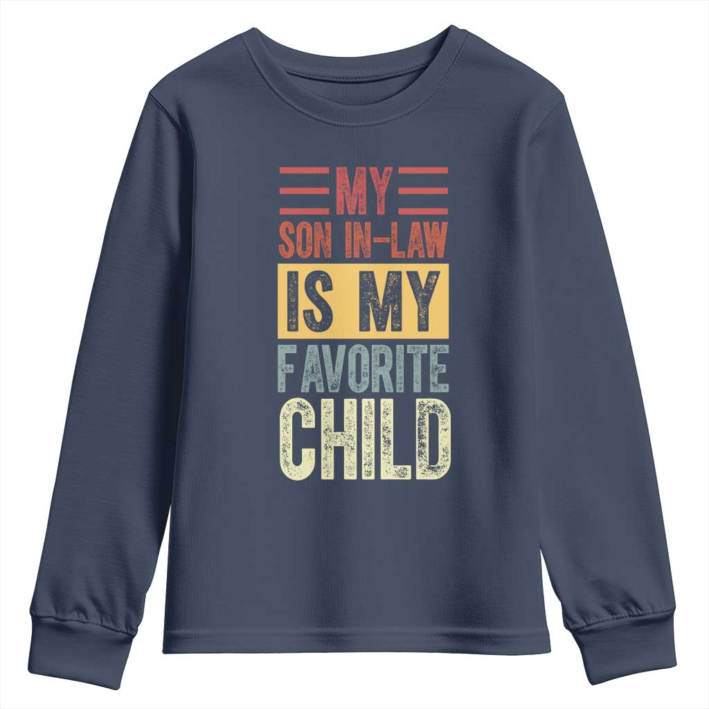 Funny My Son In Law Is My Favorite Child Youth Sweatshirt TS09 Navy Print Your Wear