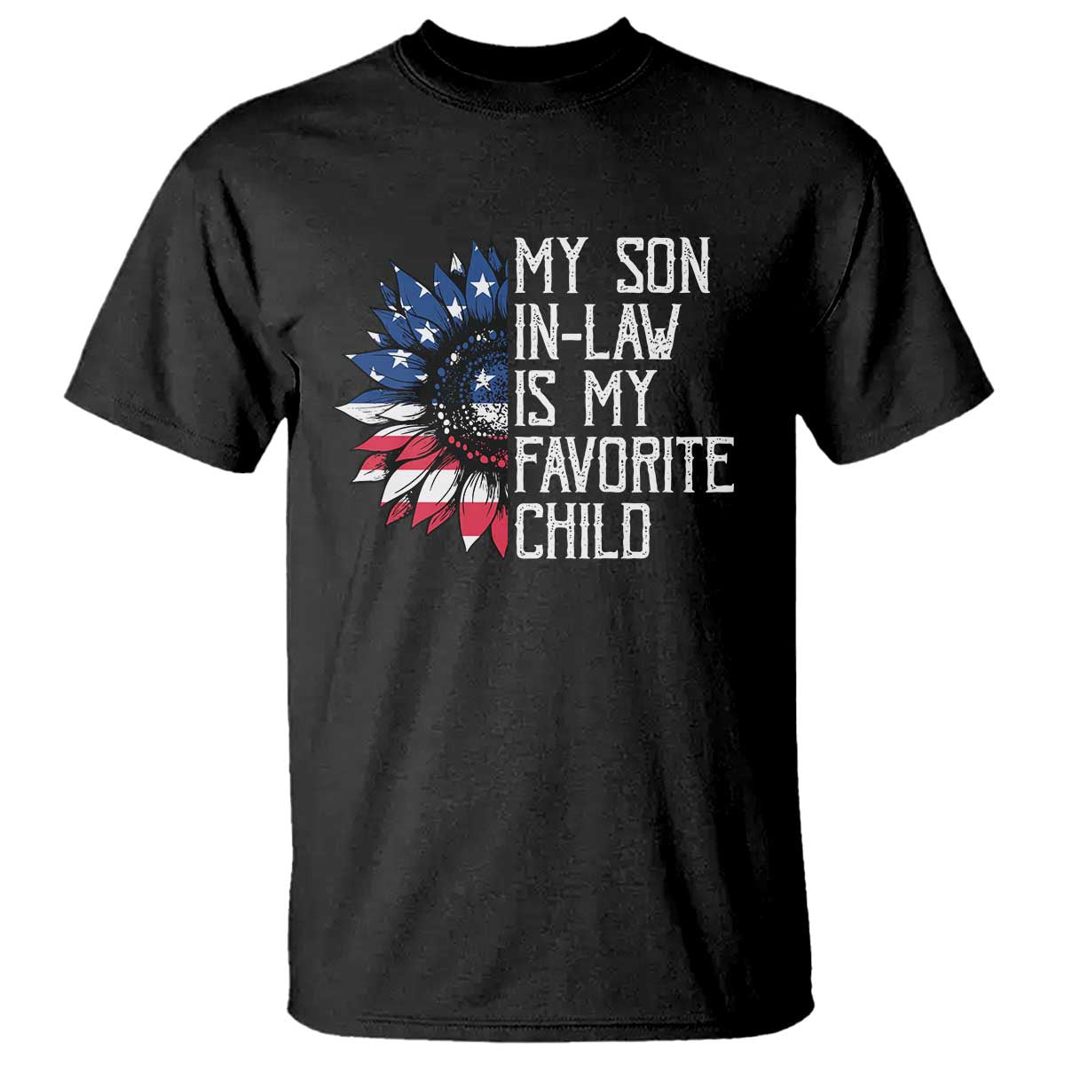 Funny My Son In Law Is My Favorite Child T Shirt American Flag Sunflower TS09 Black Print Your Wear