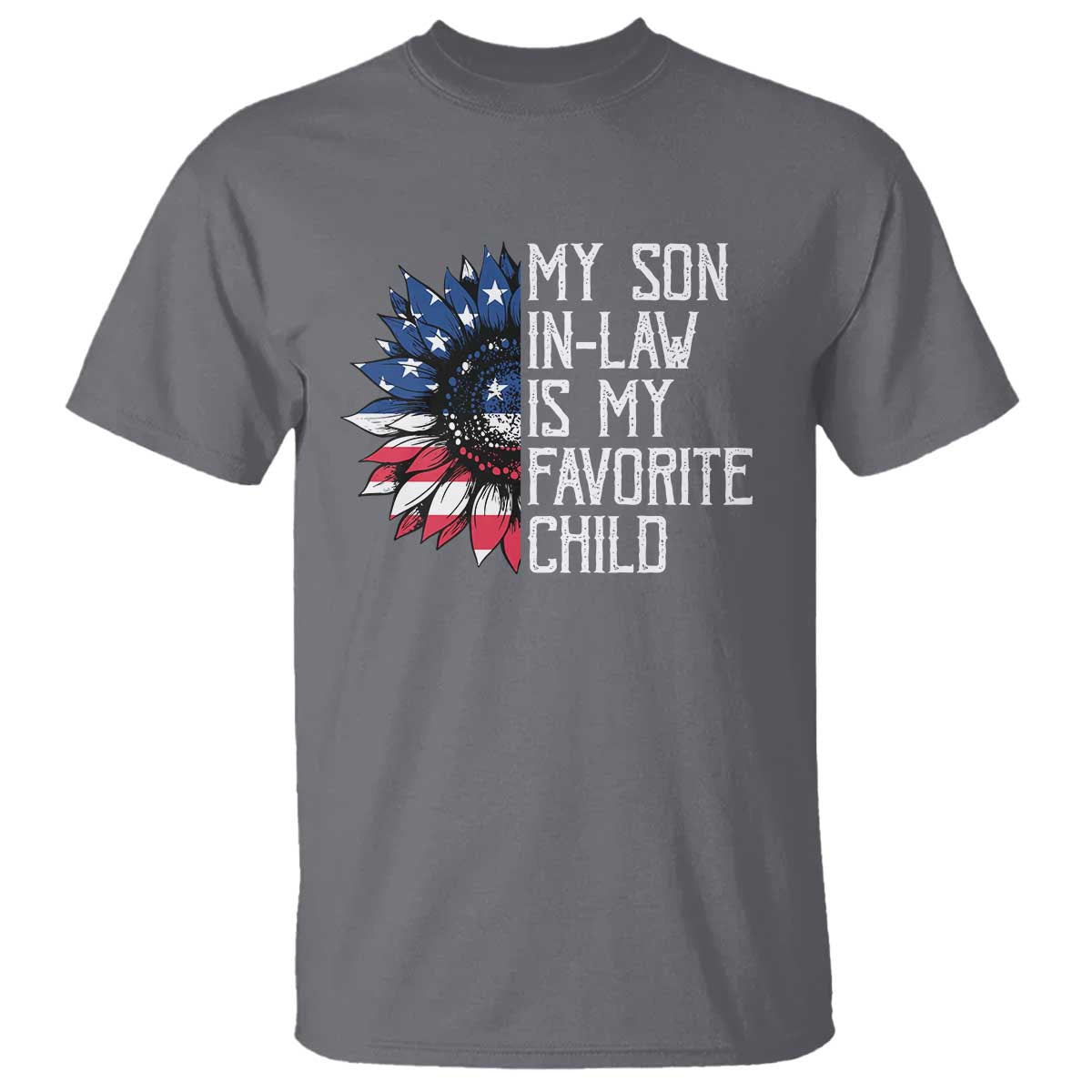 Funny My Son In Law Is My Favorite Child T Shirt American Flag Sunflower TS09 Charcoal Print Your Wear