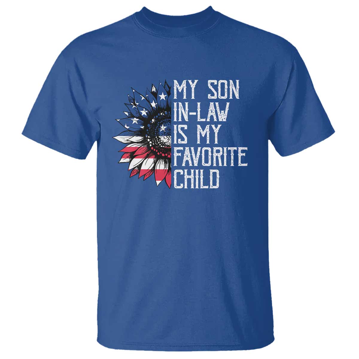 Funny My Son In Law Is My Favorite Child T Shirt American Flag Sunflower TS09 Royal Blue Print Your Wear