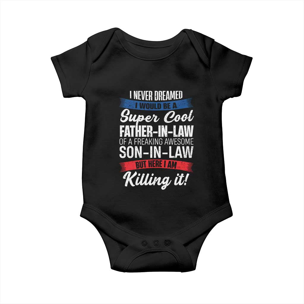 Funny I Never Dreamed I Would Be A Super Cool Father In Law Baby Onesie TS09 Black Print Your Wear
