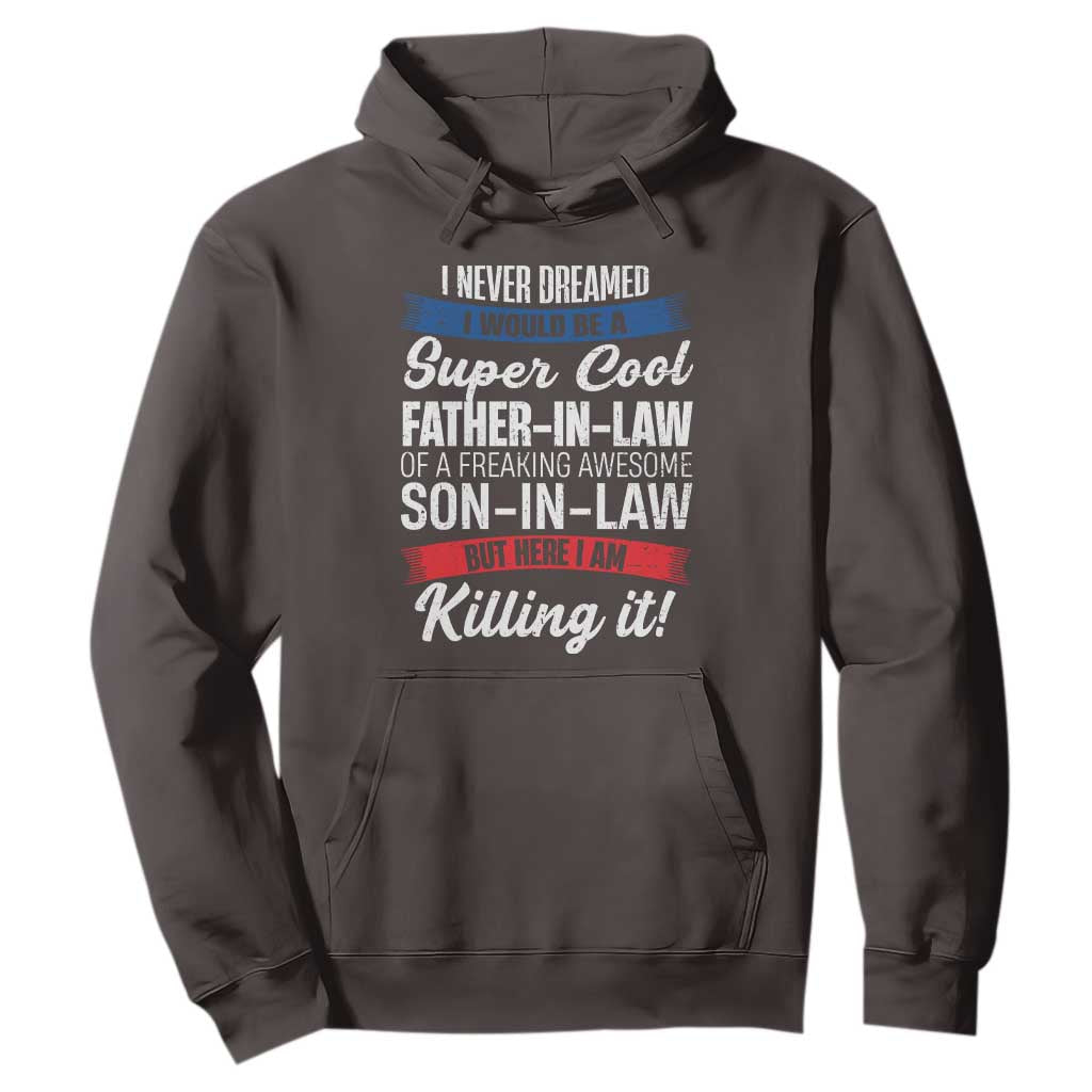 Funny I Never Dreamed I Would Be A Super Cool Father In Law Hoodie TS09 Dark Chocolate Print Your Wear