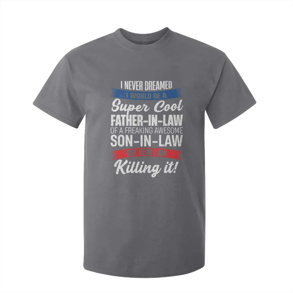 Funny I Never Dreamed I Would Be A Super Cool Father In Law T Shirt For Kid TS09 Charcoal Print Your Wear