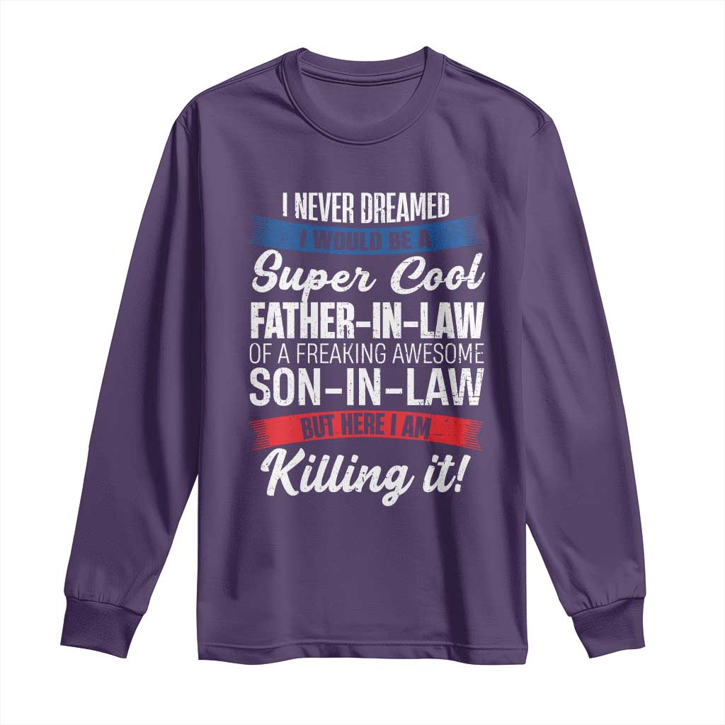 Funny I Never Dreamed I Would Be A Super Cool Father In Law Long Sleeve Shirt TS09 Purple Print Your Wear