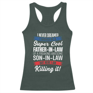 Funny I Never Dreamed I Would Be A Super Cool Father In Law Racerback Tank Top TS09 Dark Forest Green Print Your Wear