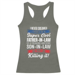 Funny I Never Dreamed I Would Be A Super Cool Father In Law Racerback Tank Top TS09 Military Green Print Your Wear